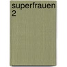 Superfrauen 2 by Ernst Probst