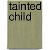 Tainted Child door Shey Olivia Sullivan