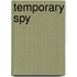 Temporary Spy