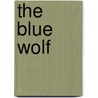 The Blue Wolf door Joshua Fogel