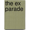 The Ex Parade door T.G. Pinheiro
