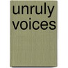 Unruly Voices door Mark Kingwell