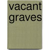 Vacant Graves door Christopher Beats