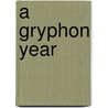A Gryphon Year door Priscilla Thomson Jackson