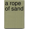 A Rope of Sand door Janette Bond