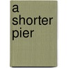 A Shorter Pier by Josh Randal