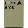 Alternate Eros door Mj Rennie