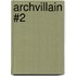 Archvillain #2