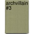 Archvillain #3