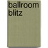 Ballroom Blitz