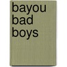 Bayou Bad Boys by Nancy Warren