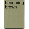 Becoming Brown door Neil Baker