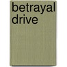 Betrayal Drive by Shakesha Holmes