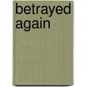 Betrayed Again door David Givens