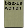 Bisexual Women by M. Galupo Paz