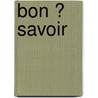 Bon � Savoir door D.W. Marchwell