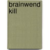 Brainwend Kill door Harley Stein