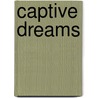 Captive Dreams door Cara C. Putman