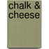 Chalk & Cheese