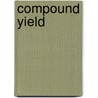 Compound Yield door Robert K. Naguszewski Md