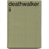 Deathwalker Ii by Edwin F. Becker