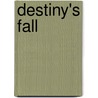 Destiny's Fall door Marie Bilodeau