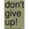 Don't Give Up! door Olu Ajala