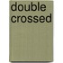 Double Crossed