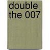 Double the 007 by Ian Fleming
