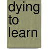 Dying to Learn by Oberto Airaudi