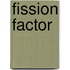 Fission Factor