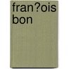 Fran�Ois Bon door Thomas Kahl
