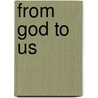 From God to Us by William E.E. Nix