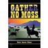 Gather No Moss