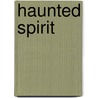 Haunted Spirit door Frances Wadham