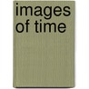 Images of Time by Arie Wilschut
