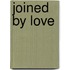 Joined by Love