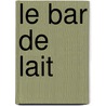 Le Bar De Lait door Seth Daniels