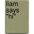Liam Says "Hi"