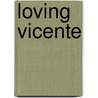 Loving Vicente door Serena Yates