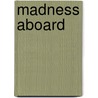 Madness Aboard door Yvonne Lee