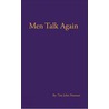 Men Talk Again by Tim John Peterson
