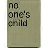 No One's Child door Judith L. McNeil