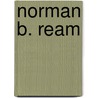 Norman B. Ream door Paul Ryscavage