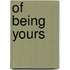 Of Being Yours