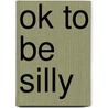 Ok to Be Silly door Daytona