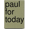 Paul for Today door Nathan Richardson