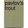 Pavlov's Trout door Paul Quinnett