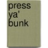 Press Ya' Bunk