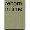 Reborn in Time door Tamar George
